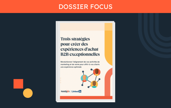Trois stratégies pour créer des expériences d'achat B2B exceptionnelles